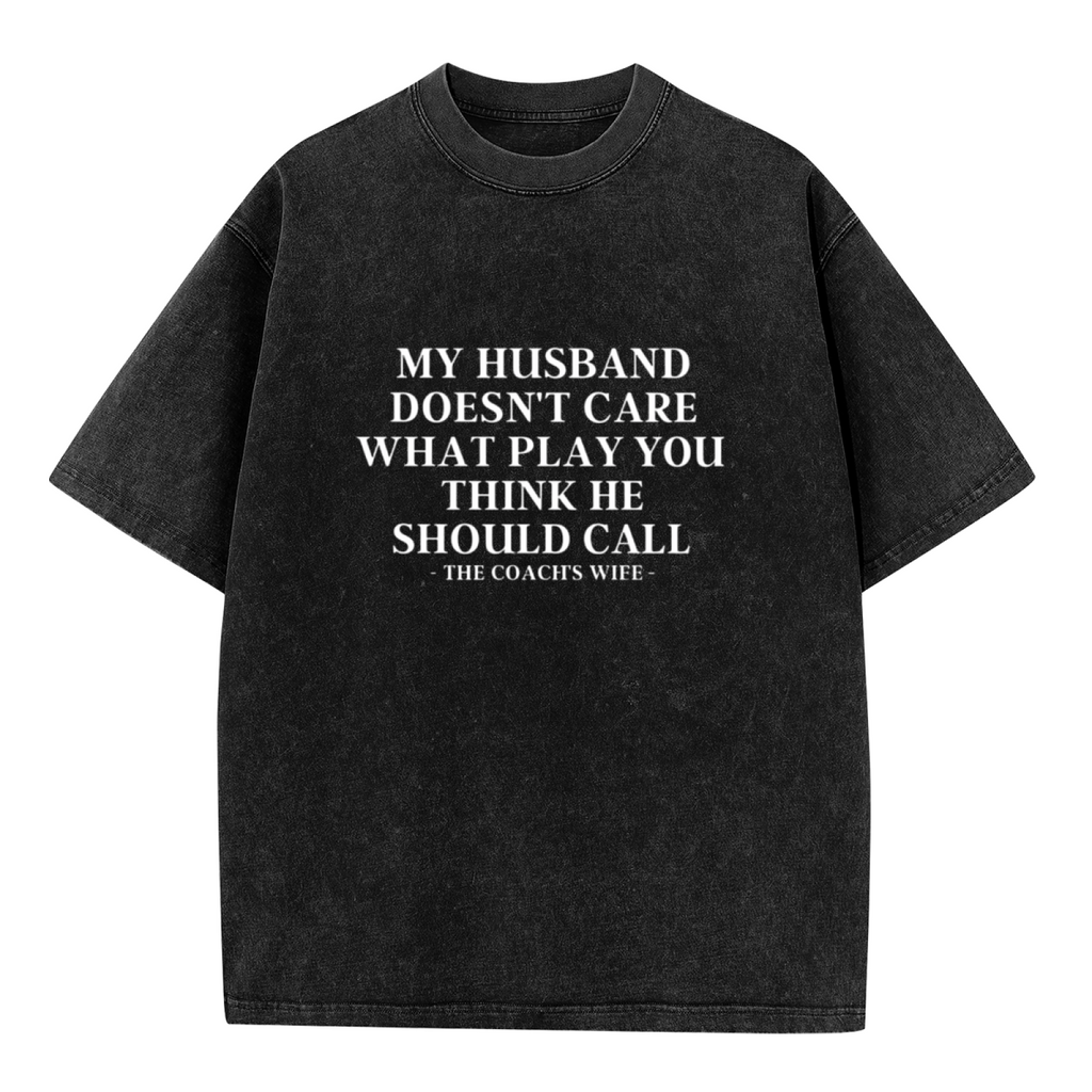 Unisex washed graphic T-shirt with My Husband Doesn't Care What Play You Think He Should Call The Coaches Wife themed design, product image