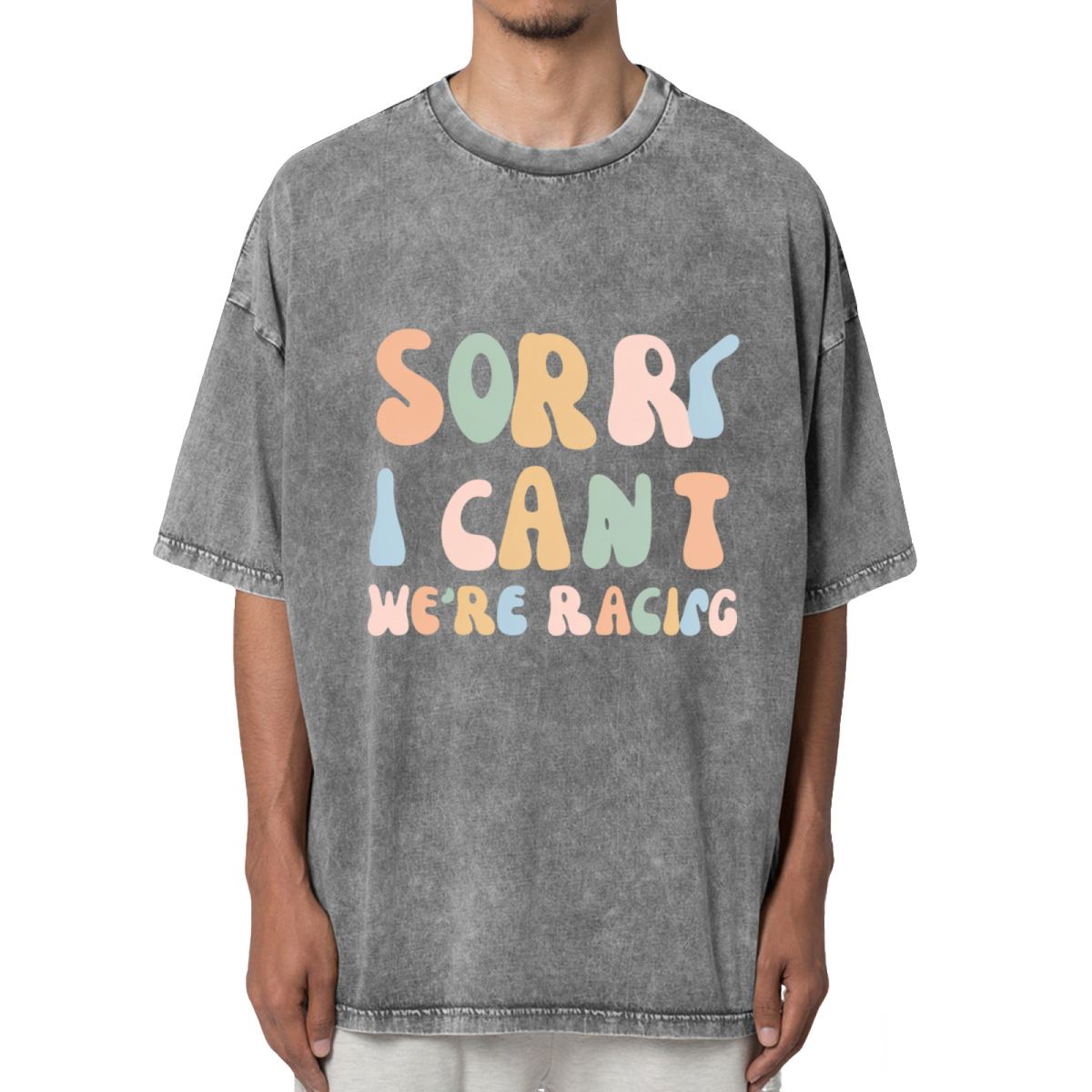 Sorry I Can't We're Racing Funny Racing Washed Graphic T-Shirt