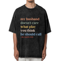 Unisex washed graphic T-shirt with My Husband Doesn't Care What Play You Think He Should Call The Coaches Wife themed design, product image