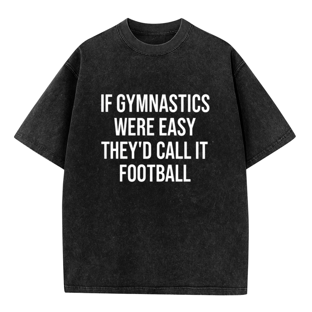 Unisex washed graphic T-shirt with Gymnast Shirt Gymnastics Gift Gymnastics Gifts If Gymnastics Were Easy They'd Call It Football Unisex Shirt - Gymnastics themed design, prod