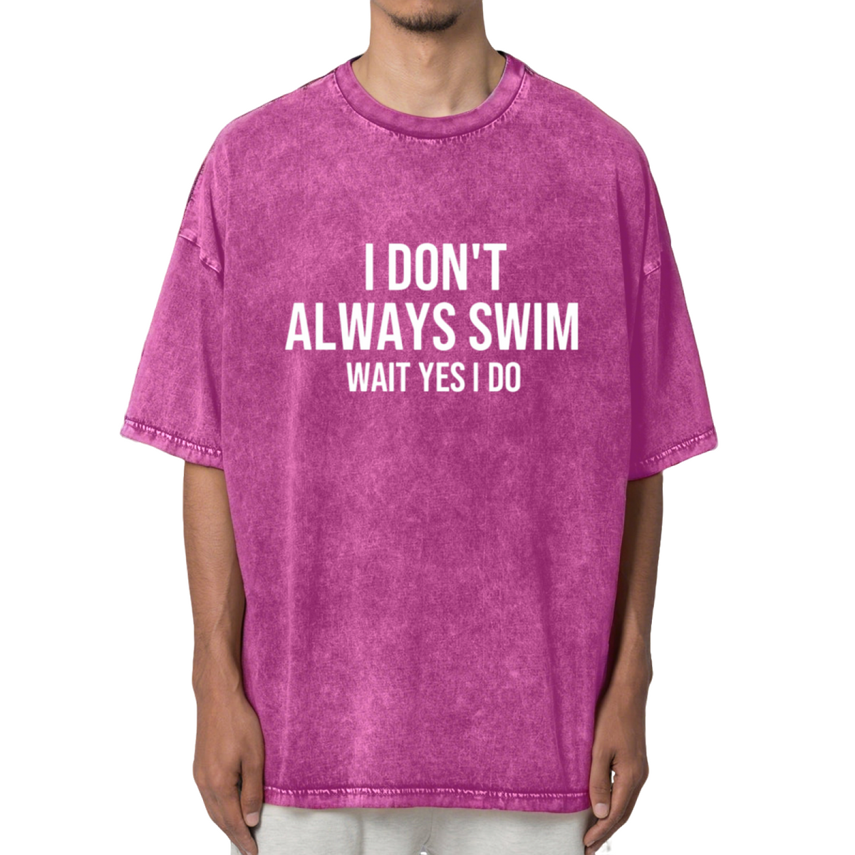 I Don't Always Swim Wait Yes I Do Shirt Washed Graphic T-Shirt
