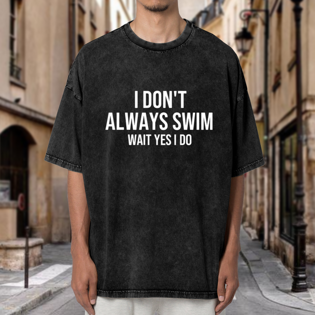 Unisex washed graphic T-shirt with I Don't Always Swim Wait Yes I Do Shirt Swim Gift Swimming Gift Swimmer Shirt Swimmer Gift Swim Team Shirt Swim Coach Shirt Swimmer themed d