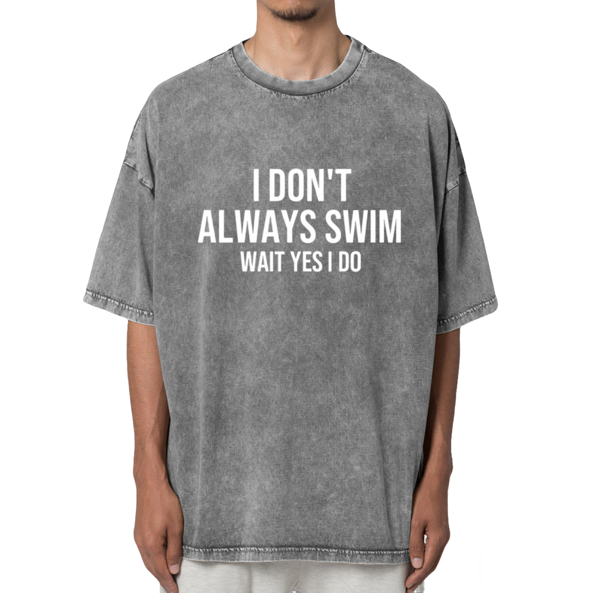 I Don't Always Swim Wait Yes I Do Shirt Washed Graphic T-Shirt