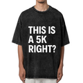 Unisex washed graphic T-shirt with This Is A 5k Right themed design, product image