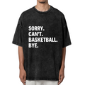 Unisex washed graphic T-shirt with Sorry Can't Basketball Bye Shirt Funny Basketball Player Gift For Basketball Coach Proud Basketball Sports Coach Basketball themed design, p