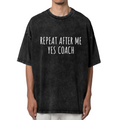 Unisex washed graphic T-shirt with Repeat After Me Yes Coach! Unisex Shirt - Coach Shirt Softball Coach Shirt Cheer Coach Shirt Football Coach Shirt Ballet Coach themed design