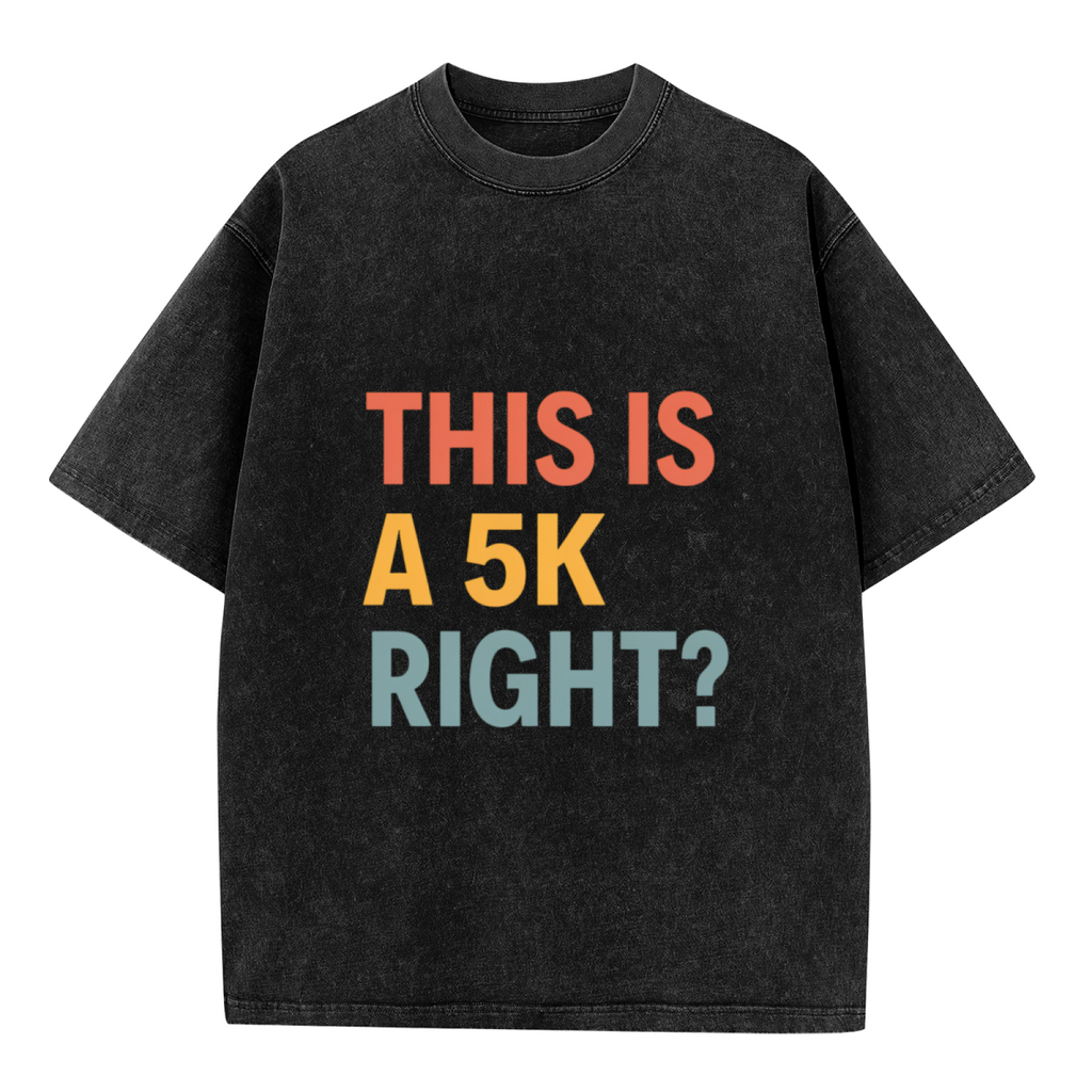 Unisex washed graphic T-shirt with This Is A 5k Right themed design, product image