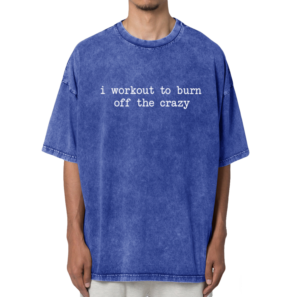 I Workout To Burn Off The Crazy Workout Washed Graphic T-Shirt