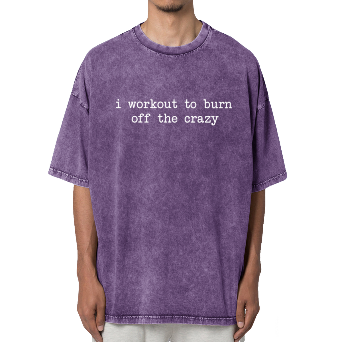 I Workout To Burn Off The Crazy Workout Washed Graphic T-Shirt
