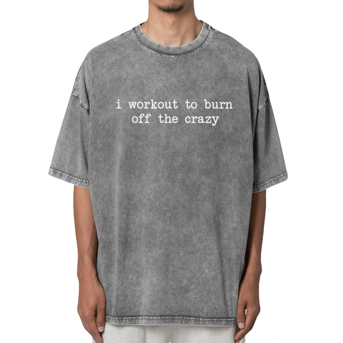 I Workout To Burn Off The Crazy Workout Washed Graphic T-Shirt
