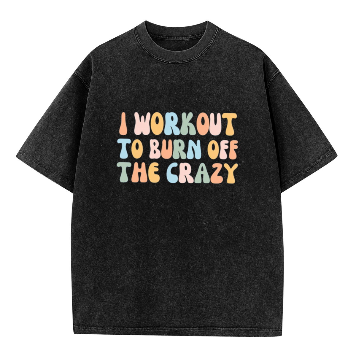 Unisex washed graphic T-shirt with I Workout To Burn Off The Crazy themed design, product image