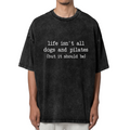 Unisex washed graphic T-shirt with Life Isn't All Dogs And Pilates themed design, product image